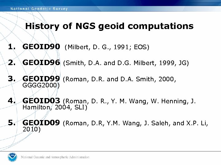 History of NGS geoid computations 1. GEOID 90 (Milbert, D. G. , 1991; EOS)
