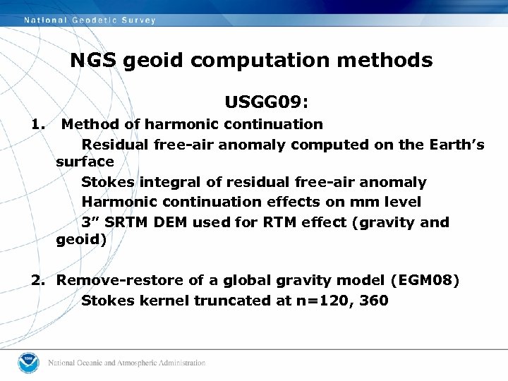 NGS geoid computation methods USGG 09: 1. Method of harmonic continuation Residual free-air anomaly