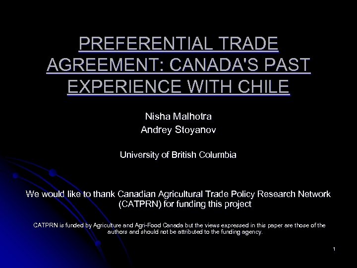 PREFERENTIAL TRADE AGREEMENT: CANADA'S PAST EXPERIENCE WITH CHILE Nisha Malhotra Andrey Stoyanov University of