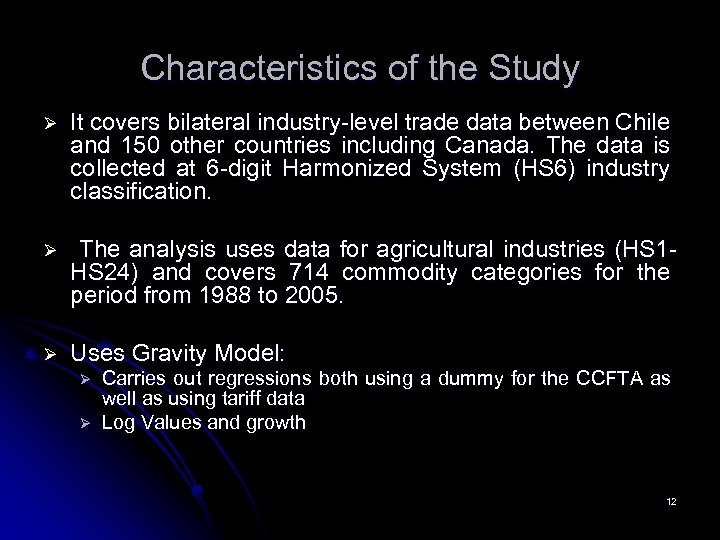 Characteristics of the Study Ø It covers bilateral industry-level trade data between Chile and