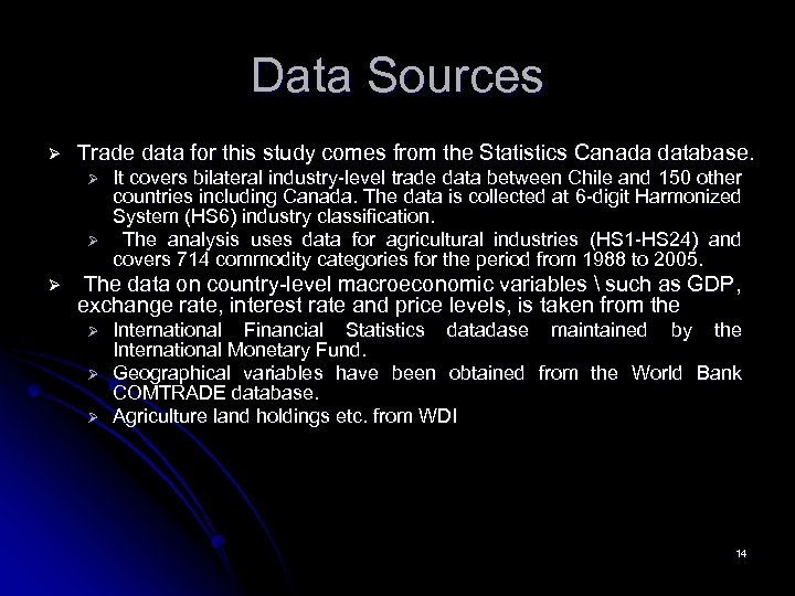 Data Sources Ø Trade data for this study comes from the Statistics Canada database.