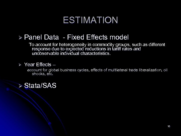 ESTIMATION Ø Panel Data - Fixed Effects model To account for heterogeneity in commodity