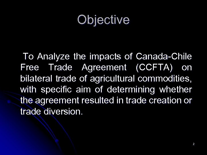 Objective To Analyze the impacts of Canada-Chile Free Trade Agreement (CCFTA) on bilateral trade