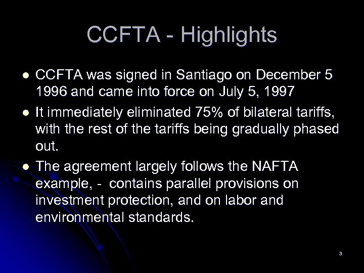 CCFTA - Highlights l l l CCFTA was signed in Santiago on December 5