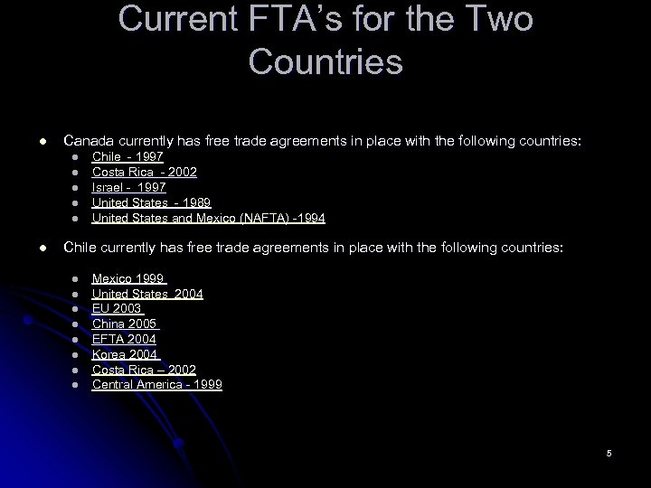 Current FTA’s for the Two Countries l Canada currently has free trade agreements in