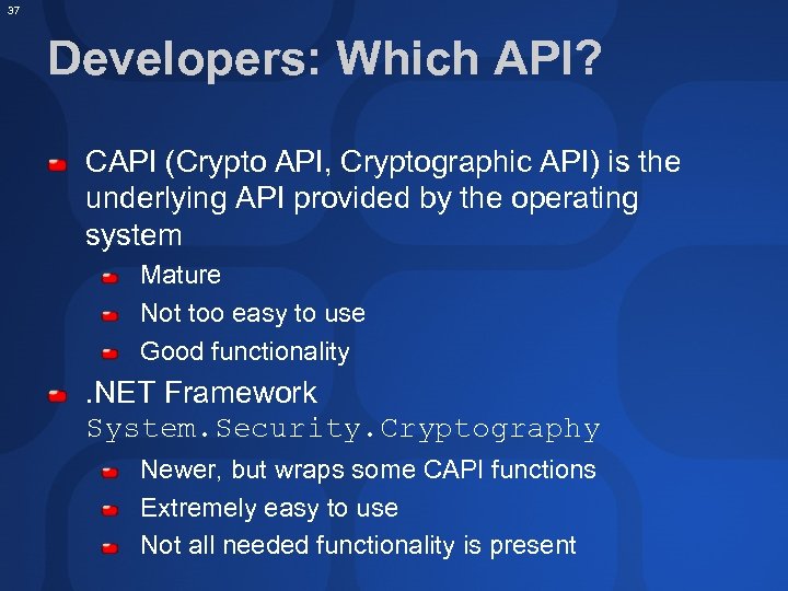 37 Developers: Which API? CAPI (Crypto API, Cryptographic API) is the underlying API provided