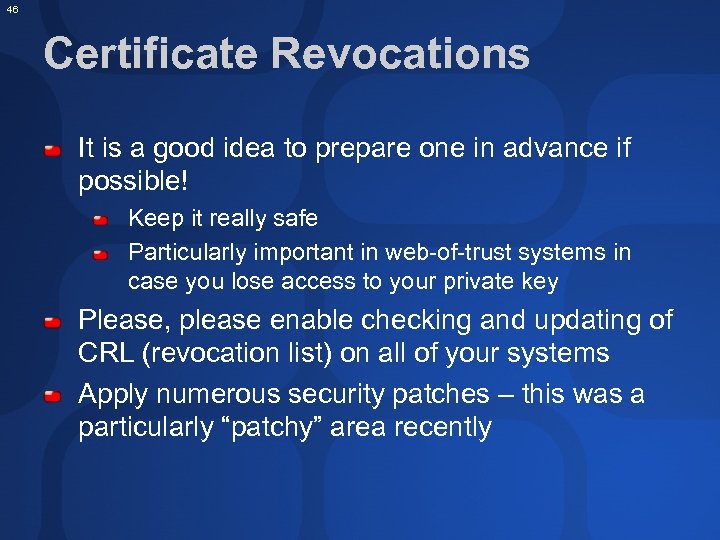 46 Certificate Revocations It is a good idea to prepare one in advance if