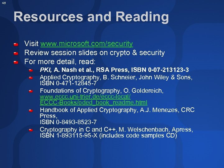 48 Resources and Reading Visit www. microsoft. com/security Review session slides on crypto &