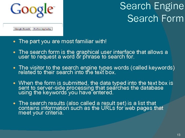 Search Engine Search Form The part you are most familiar with! The search form