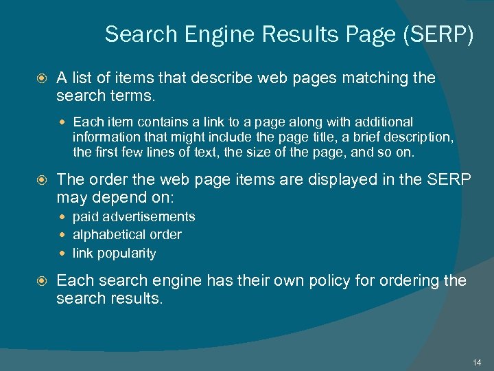 Search Engine Results Page (SERP) A list of items that describe web pages matching