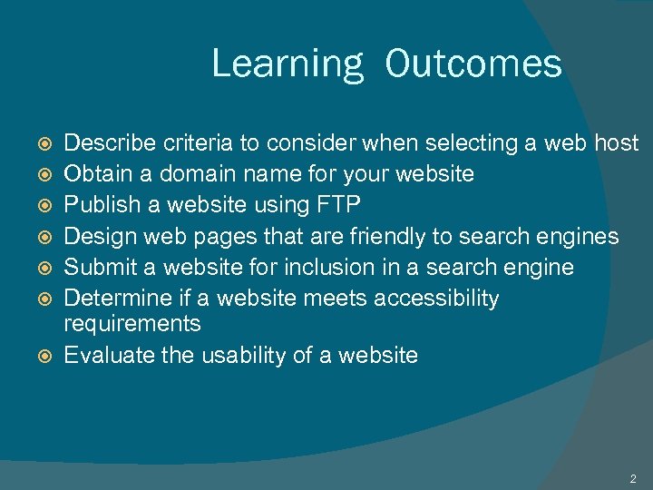 Learning Outcomes Describe criteria to consider when selecting a web host Obtain a domain