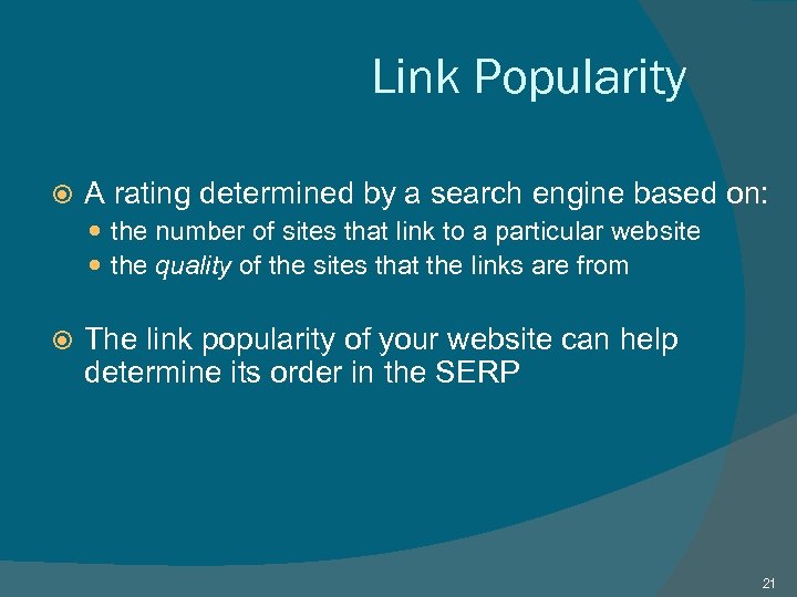 Link Popularity A rating determined by a search engine based on: the number of