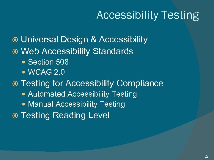 Accessibility Testing Universal Design & Accessibility Web Accessibility Standards Section 508 WCAG 2. 0