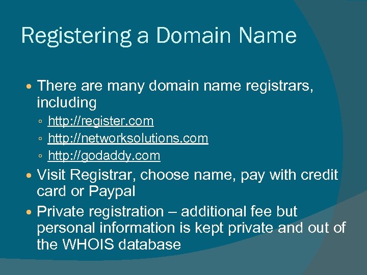 Registering a Domain Name There are many domain name registrars, including ◦ http: //register.