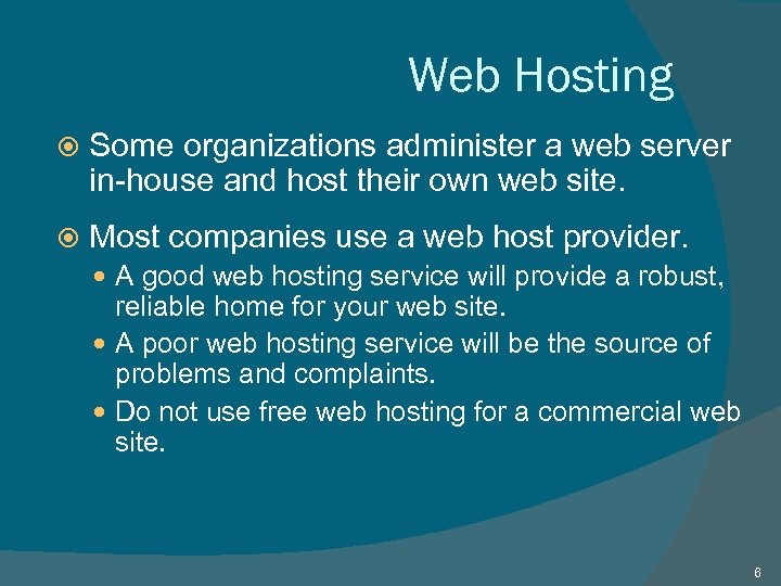 Web Hosting Some organizations administer a web server in-house and host their own web