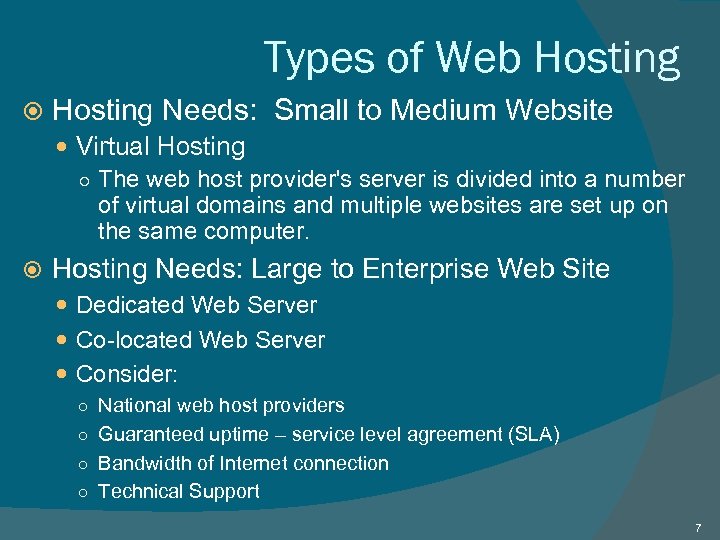 Types of Web Hosting Needs: Small to Medium Website Virtual Hosting ○ The web