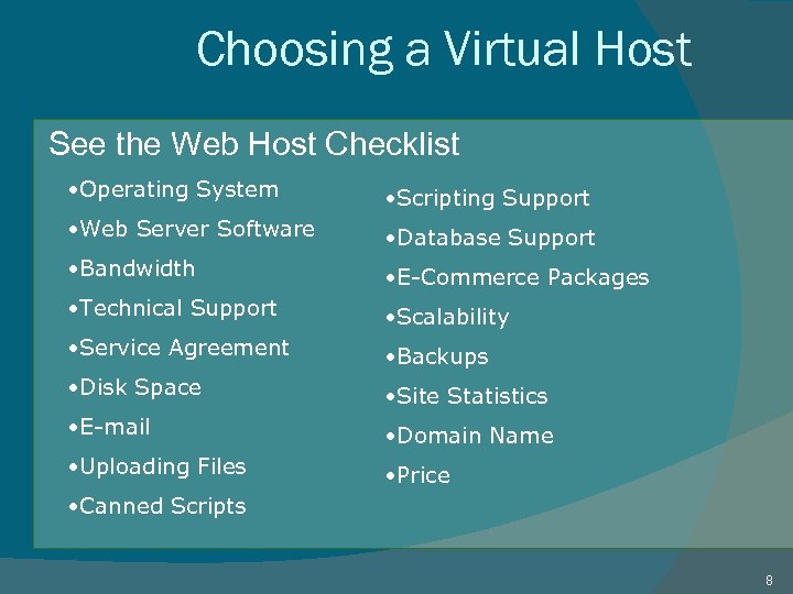 Choosing a Virtual Host See the Web Host Checklist • Operating System • Scripting