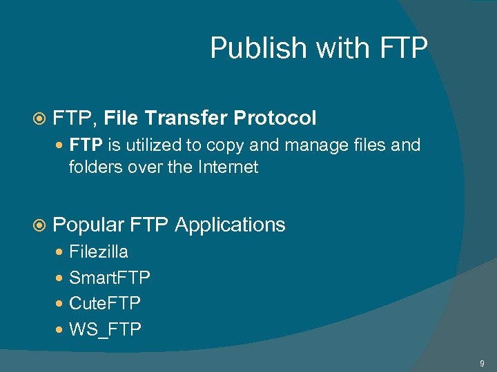 Publish with FTP, File Transfer Protocol FTP is utilized to copy and manage files