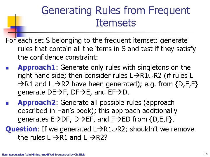 Generating Rules from Frequent Itemsets For each set S belonging to the frequent itemset: