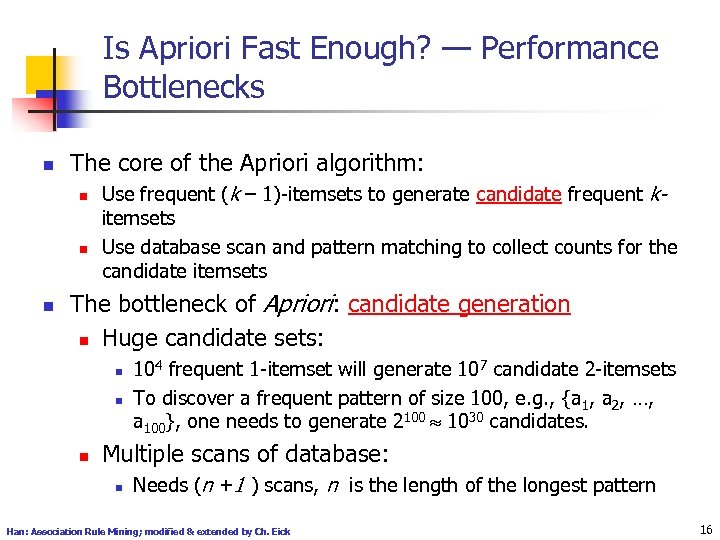 Is Apriori Fast Enough? — Performance Bottlenecks n The core of the Apriori algorithm: