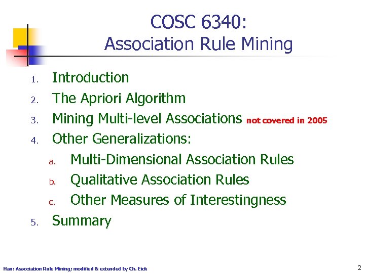 COSC 6340: Association Rule Mining 1. 2. 3. 4. 5. Introduction The Apriori Algorithm