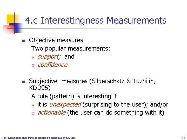 4. c Interestingness Measurements n Objective measures Two popular measurements: ¶ support; and ·