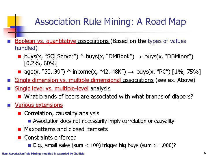 Association Rule Mining: A Road Map Boolean vs. quantitative associations (Based on the types