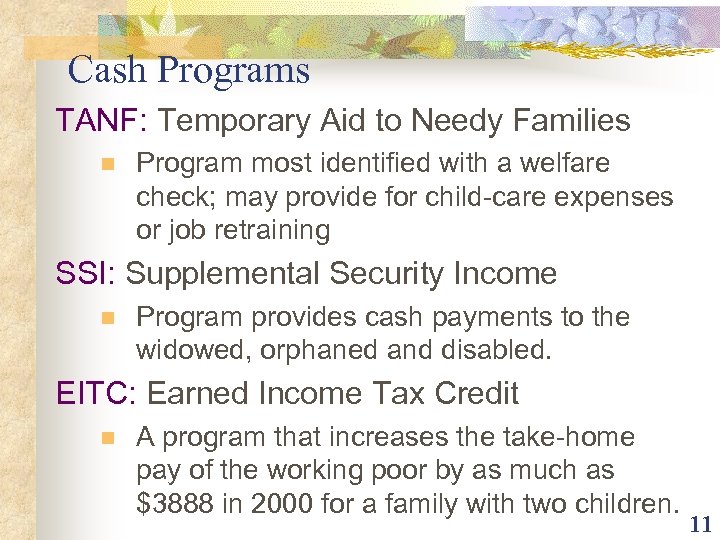 Cash Programs TANF: Temporary Aid to Needy Families n Program most identified with a