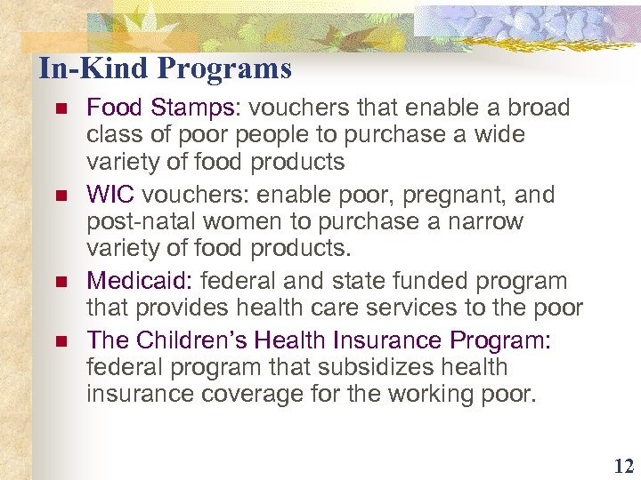 In-Kind Programs n n Food Stamps: vouchers that enable a broad class of poor