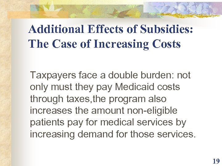 Additional Effects of Subsidies: The Case of Increasing Costs Taxpayers face a double burden: