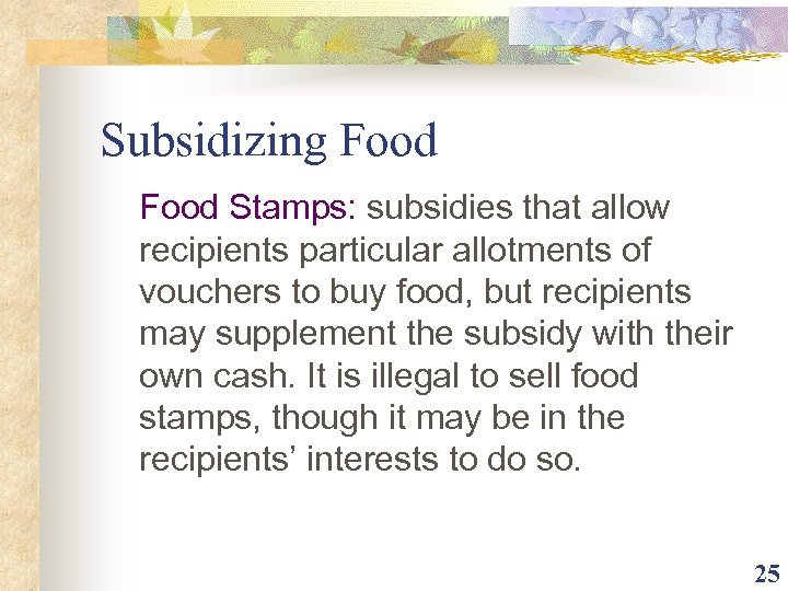 Subsidizing Food Stamps: subsidies that allow recipients particular allotments of vouchers to buy food,