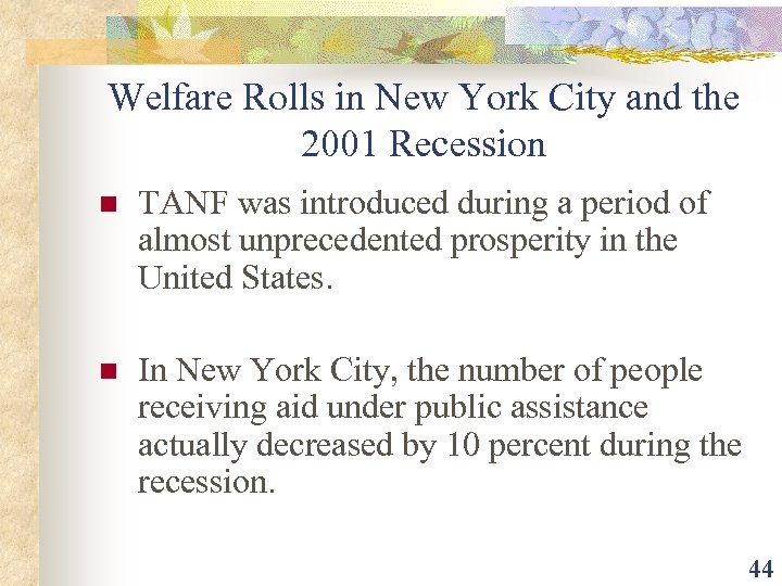 Welfare Rolls in New York City and the 2001 Recession n TANF was introduced