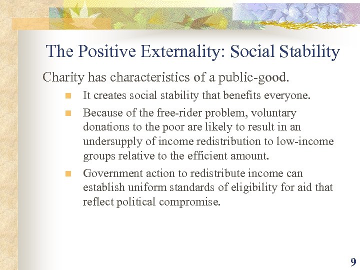 The Positive Externality: Social Stability Charity has characteristics of a public-good. n n n