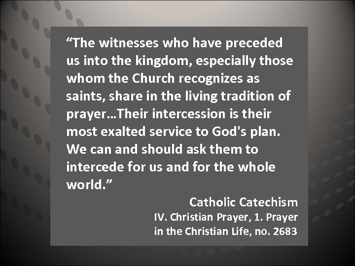 “The witnesses who have preceded us into the kingdom, especially those whom the Church
