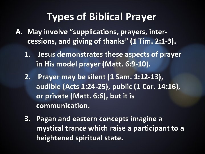 Types of Biblical Prayer A. May involve “supplications, prayers, intercessions, and giving of thanks”