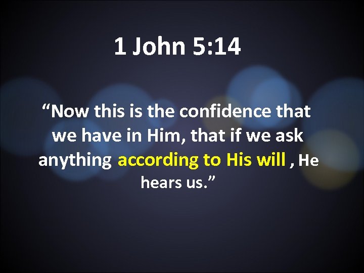 1 John 5 14 Now this is the