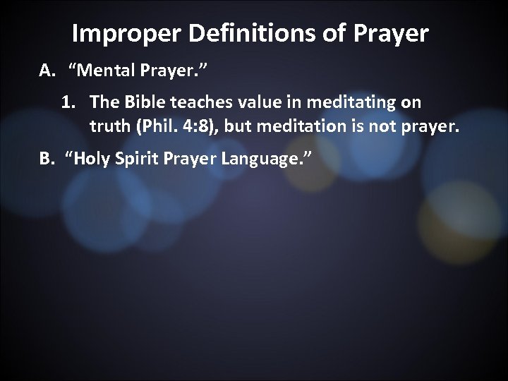 Improper Definitions of Prayer A. “Mental Prayer. ” 1. The Bible teaches value in