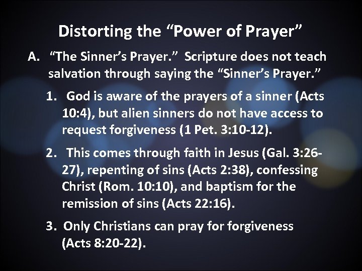 Distorting the “Power of Prayer” A. “The Sinner’s Prayer. ” Scripture does not teach