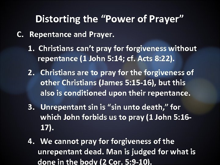 Distorting the “Power of Prayer” C. Repentance and Prayer. 1. Christians can’t pray forgiveness