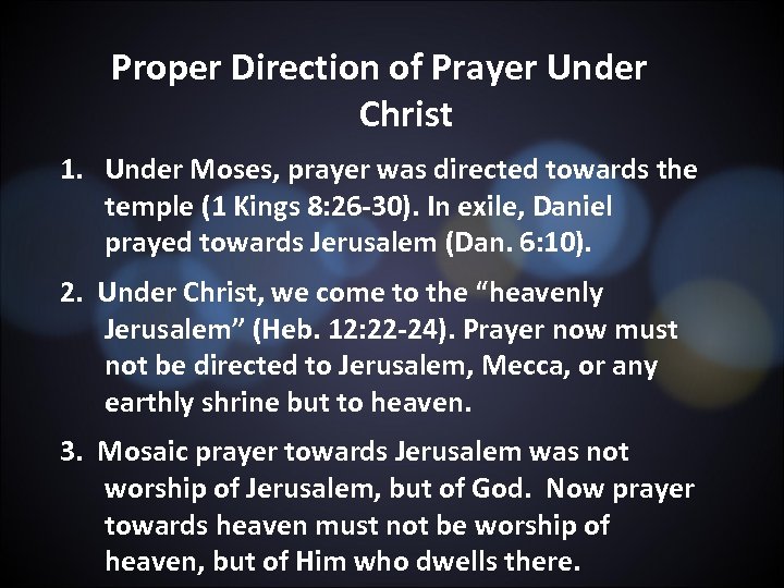 Proper Direction of Prayer Under Christ 1. Under Moses, prayer was directed towards the