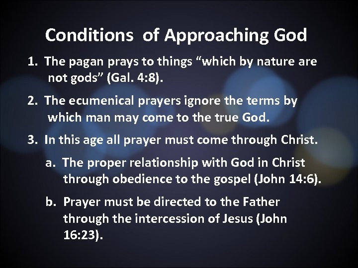 Conditions of Approaching God 1. The pagan prays to things “which by nature are
