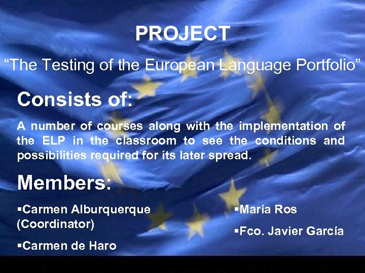 PROJECT “The Testing of the European Language Portfolio” Consists of: A number of courses