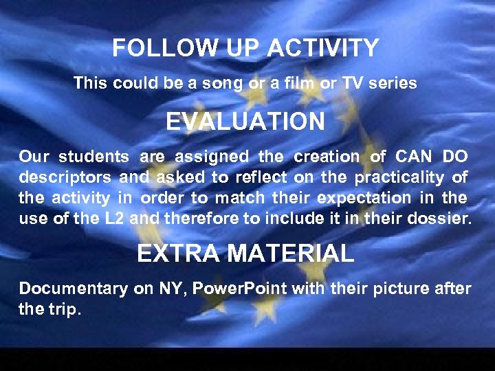 FOLLOW UP ACTIVITY This could be a song or a film or TV series