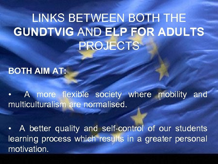 LINKS BETWEEN BOTH THE GUNDTVIG AND ELP FOR ADULTS PROJECTS BOTH AIM AT: •