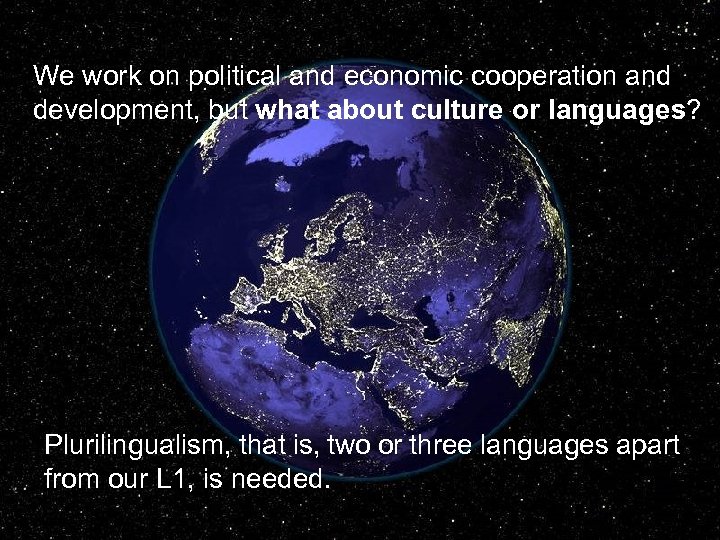 We work on political and economic cooperation and development, but what about culture or