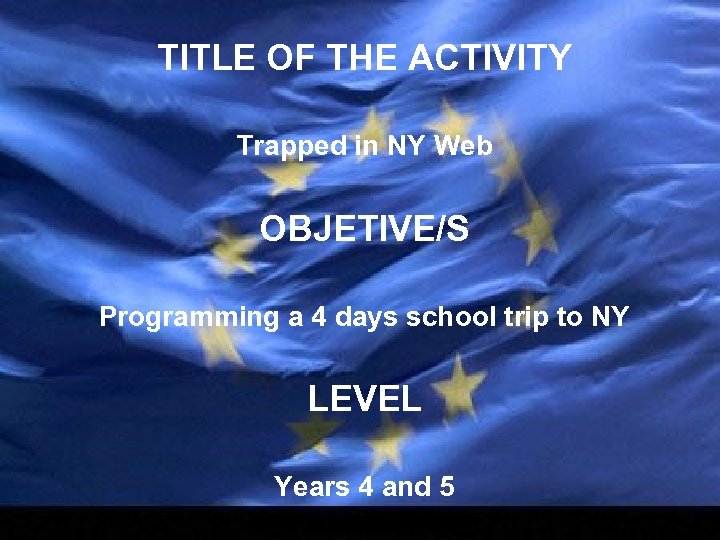 TITLE OF THE ACTIVITY Trapped in NY Web OBJETIVE/S Programming a 4 days school