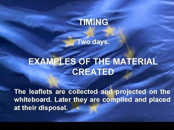 TIMING Two days. EXAMPLES OF THE MATERIAL CREATED The leaflets are collected and projected