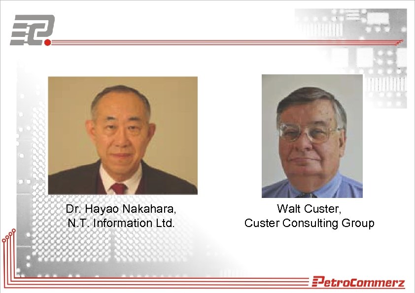 Dr. Hayao Nakahara, N. T. Information Ltd. Walt Custer, Custer Consulting Group 