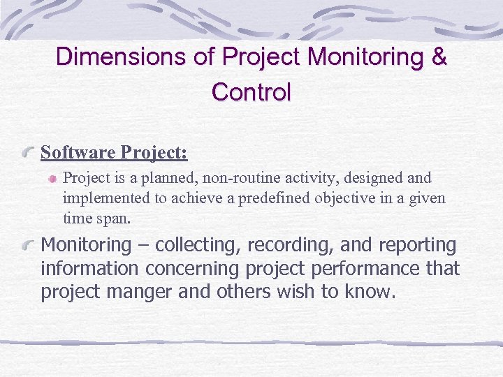 Dimensions of Project Monitoring & Control Software Project: Project is a planned, non-routine activity,