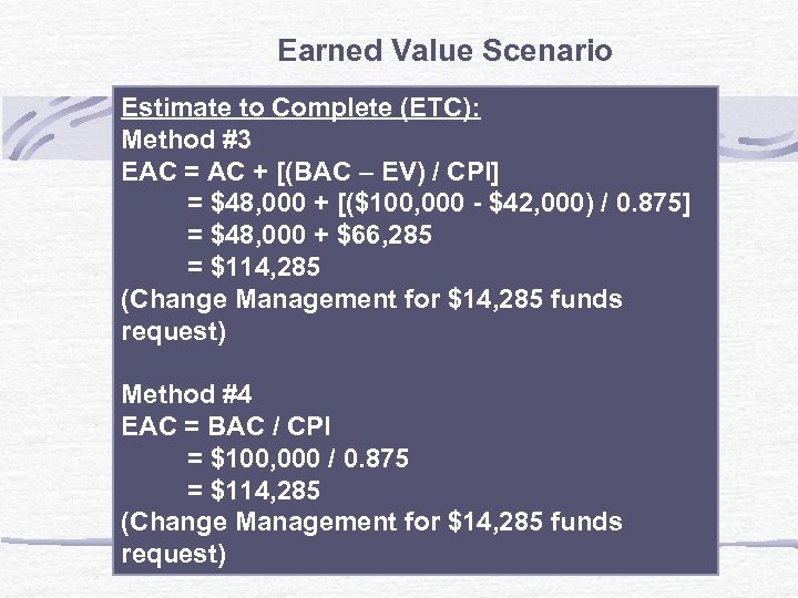 Earned Value Scenario Estimate to Complete (ETC): Method #3 EAC = AC + [(BAC